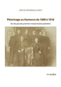 Pèlerinage au Kamerun de 1890 à 1916 - Mayi Amélie-Emmanuelle