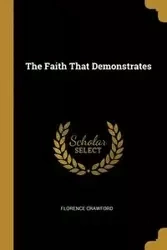 The Faith That Demonstrates - Florence Crawford