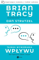 Tajniki wywierania wpływu. Jak inspirować siebie i innych - Tracy Brian, Dan Strutzel