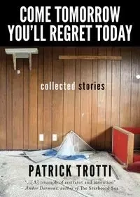 Come Tomorrow You'll Regret Today - Patrick Trotti