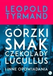 Gorzki smak czekolady Lucullus i inne opowiadania - Leopold Tyrmand