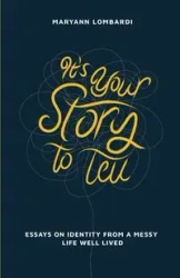 It's Your Story to Tell - Maryann Lombardi