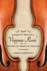 George P. Knauff's Virginia Reels and the History of American Fiddling - Chris Goertzen