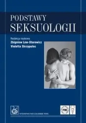 Podstawy seksuologii PZWL - Zbigniew Lew-Starowicz, Violetta Skrzypulec