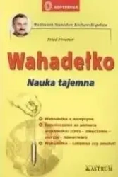 Wahadełko. Nauka tajemna - Fried Froemer