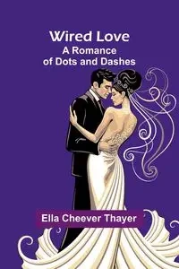 Wired Love - Ella Thayer Cheever