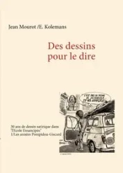 Des dessins pour le dire -1/Les années Pompidou-Giscard - 30 ans de dessin satirique dans "l'Ecole Emancipée" - Jean Mourot