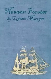 Newton Forster or the Merchant Service - Frederick Marryat Captain