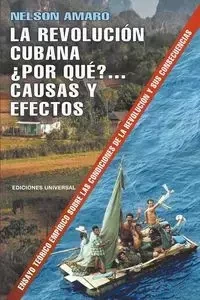 LA REVOLUCIÓN CUBANA ¿POR QUÉ?  CAUSAS Y EFECTOS. - Nelson Amaro