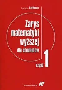 Zarys matematyki wyższej dla studentów cz.1 - Roman Leitner