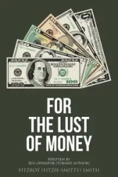 For the Lust of Money - SMITH FITZROY (FITZIE-SMITTY)