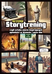 Storytrening, czyli sztuka snucia inspirujących opowieści w biznesie i poza nim - Pat Stępień