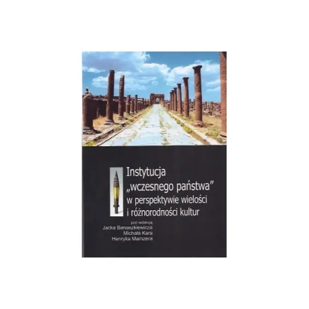Instytucja wczesnego państwa w perspektywie wielości i różnorodności kultur - Jacek Banaszkiewicz, Kara Michał, Henryk Mamzer