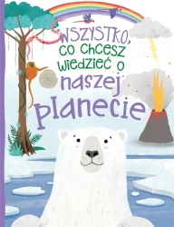 Wszystko, co chcesz wiedzieć o naszej planecie - Camilla de la Bedoyere