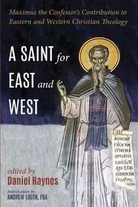 A Saint for East and West - Andrew Louth FBA