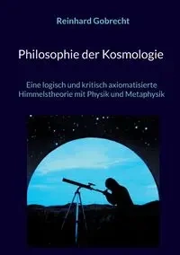 Philosophie der Kosmologie - Gobrecht Reinhard