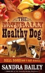 The Naturally Healthy Dog - Bailey Sandra