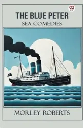 The Blue Peter Sea Comedies - Roberts Morley