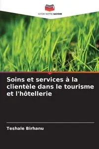 Soins et services à la clientèle dans le tourisme et l'hôtellerie - Birhanu Teshale