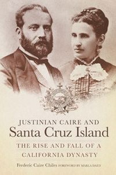 Justinian Caire and the Santa Cruz Island - Frederic Chiles Caire