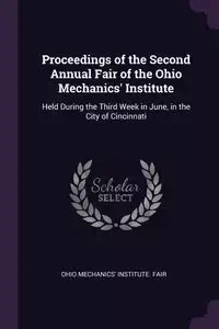 Proceedings of the Second Annual Fair of the Ohio Mechanics' Institute - Ohio Mechanics' Institute. Fair