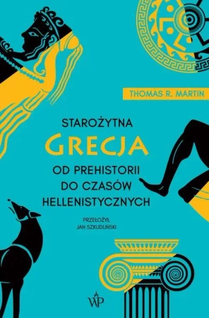Starożytna Grecja. Od prehistorii do czasów... - Martin Thomas R