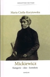 Mickiewicz Kategorie - Idee - Konteksty - Maria Cieśla - Korytowska