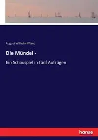 Die Mündel - - August Wilhelm Iffland