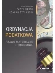 Ordynacja podatkowa. Prawo materialne i procesowe - Paweł Dąbek, Konrad Stolarski redakcja naukowa