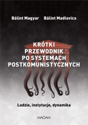 Krótki przewodnik po systemach postkomunistycznych - Balint Magyar, Balint Madlovics