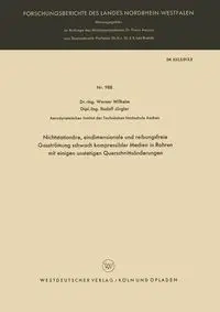 Nichtstationäre, eindimensionale und reibungsfreie Gasströmung schwach kompressibler Medien in Rohren mit einigen unstetigen Querschnittsänderungen - Wilhelm Werner