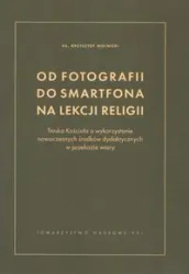 Od fotografii do smartfona na lekcji religii - Krzysztof Mielnicki
