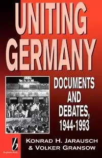 Uniting Germany - Konrad Jarausch
