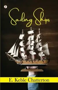 Sailing Ships - Chatterton E. Keble