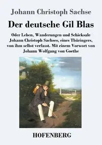 Der deutsche Gil Blas - Sachse Johann Christoph