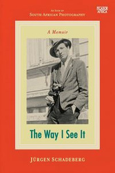 The Way I See It - Schadeberg Jürgen