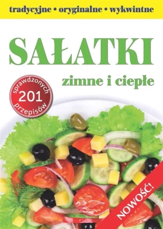 Sałatki - tradycyjne, wykwintne, oryginalne - Joanna Chruszcz, Marta Kosmala