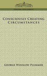 Consciously Creating Circumstances - George Plummer Winslow