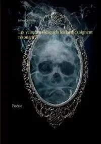 Les yeux sous lesquels les larmes signent résonances - Quittelier Julien