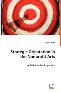 Strategic Orientation in the Nonprofit Arts - A Stakeholder Approach - Jasper Hsieh