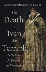The Death of Ivan the Terrible - A Tragedy in Five Acts - Tolstoy Aleksey Konstantinovich