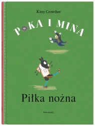 Poka i Mina. Piłka nożna - Kitty Crowther, Jadwiga Jędryas, Dominka Cieśla-S