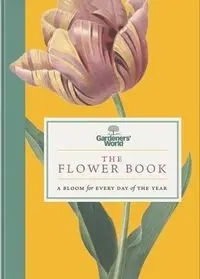 Gardeners’ World: The Flower Book - Gardeners" World Magazine