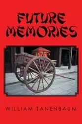 Future Memories - William Tanenbaum