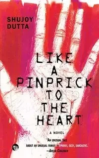Like a Pinprick to the Heart - Dutta Shujoy