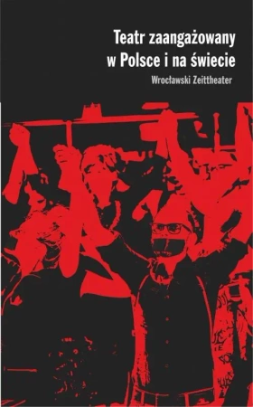 eBook Teatr zaangażowany w Polsce i na świecie Wrocławski Zeittheater - Praca zbiorowa mobi epub