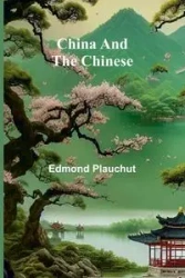 China and the Chinese - Edmond Plauchut