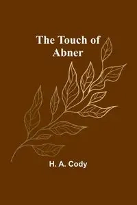 The Touch of Abner - A. Cody H.