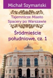 Tajemnicze Miasto T.3 Śródmieście południowe 1 - Michał Szymański