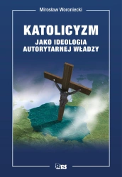 Katolicyzm jako ideologia autorytarnej władzy - Mirosław Woroniecki